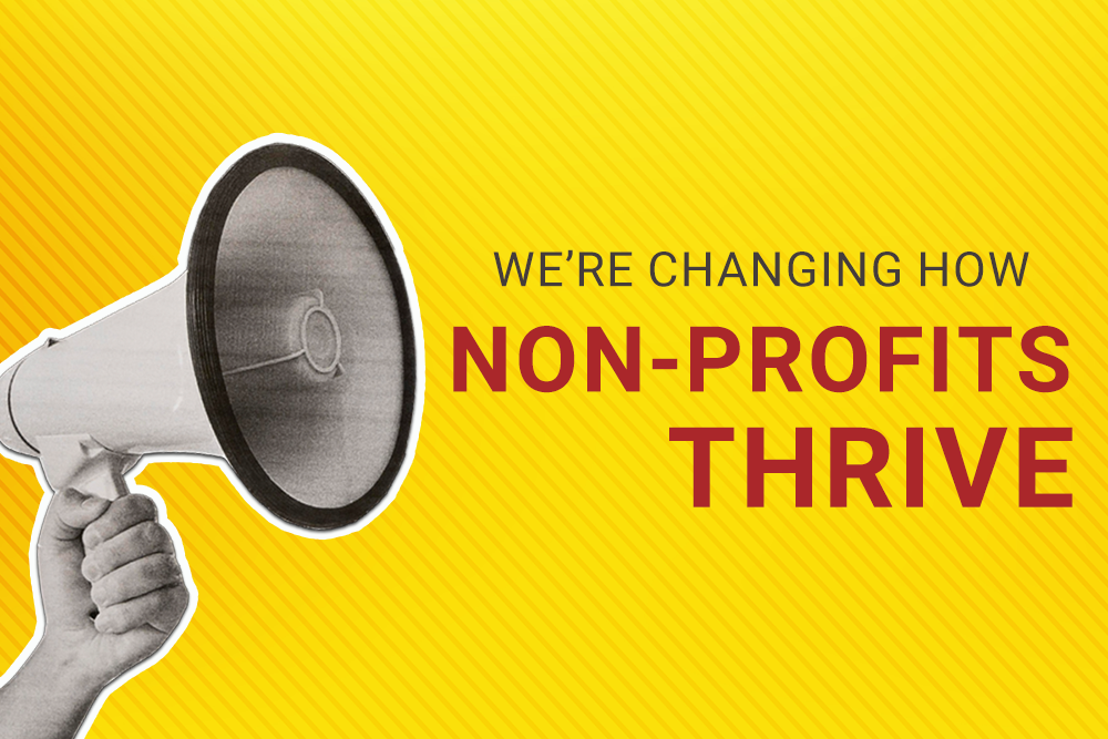 We're Changing How Non-Profits Thrive