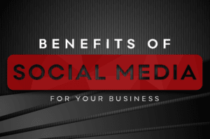 Benefits of Social Media for your Business