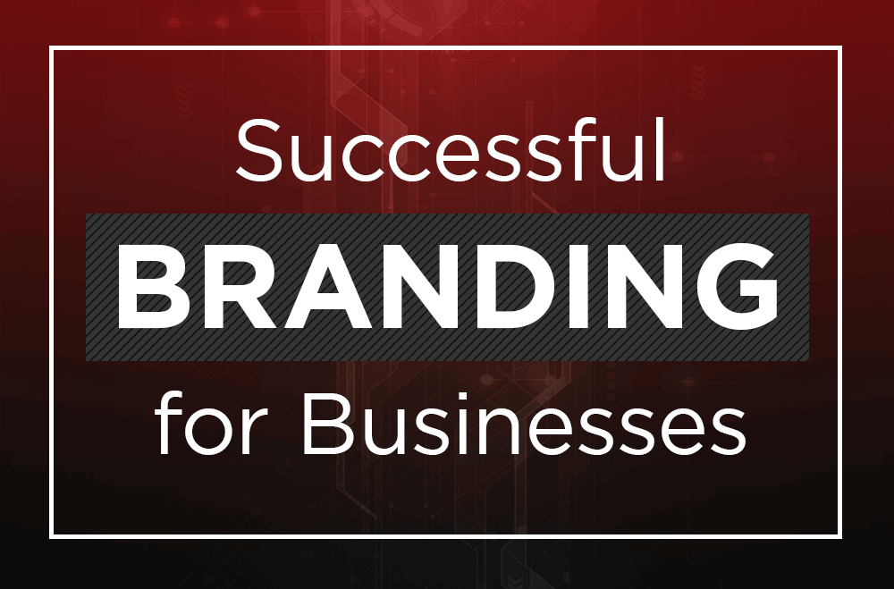 Successful Branding for Businesses