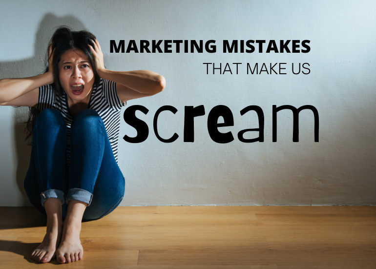 Girl screaming with hands on head with words "Marketing Mistakes that make us scream" on the right.